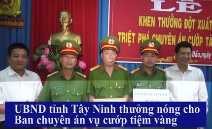 UBND tỉnh Tây Ninh thưởng nóng cho Ban chuyên án vụ cướp tiệm vàng Kim Phụng