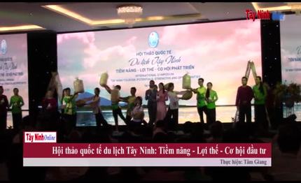 Hội thảo quốc tế du lịch Tây Ninh: Tiềm năng - Lợi thế - Cơ hội phát triển