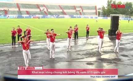 Khai mạc vòng chung kết bóng đá nam U15 quốc gia