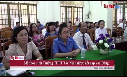 Một cựu học sinh Trường THPT Tây Ninh được kết nạp vào Đảng