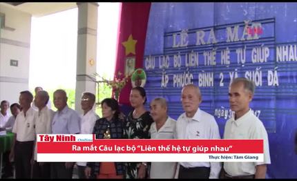 [Video] Ra mắt Câu lạc bộ “Liên thế hệ tự giúp nhau”