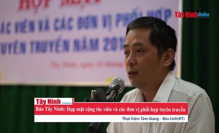 Báo Tây Ninh họp mặt cộng tác viên  và các đơn vị phối hợp tuyên truyền