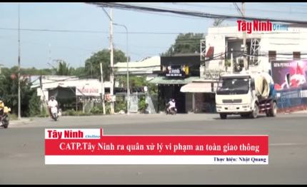 CATP.Tây Ninh ra quân xử lý vi phạm an toàn giao thông