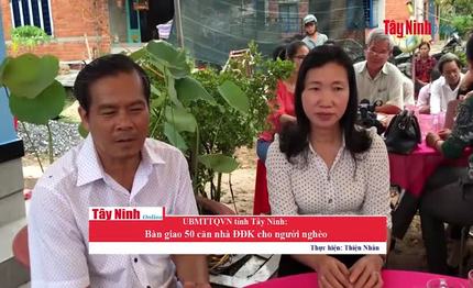 UB.MTTQVN tỉnh Tây Ninh: Bàn giao 50 căn nhà ĐĐK cho người nghèo Châu Thành