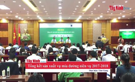 Tổng kết sản xuất vụ mía đường niên vụ 2017-2018