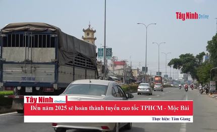 Đến năm 2025 sẽ hoàn thành tuyến cao tốc TPHCM - Mộc Bài