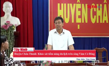 Huyện Châu Thành: Khảo sát tiềm năng du lịch trên sông Vàm Cỏ Đông