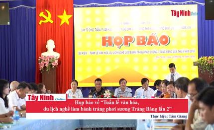 Họp báo về “Tuần lễ văn hóa, du lịch nghề làm bánh tráng phơi sương Trảng Bàng lần 2”