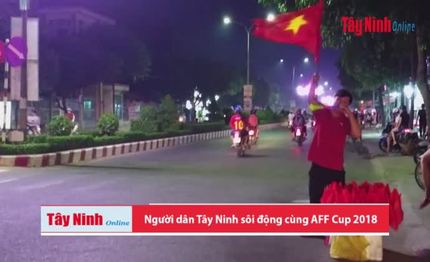 Người dân Tây Ninh sôi động cùng AFF Cup 2018