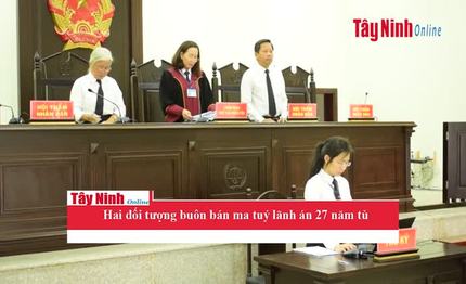 Hai đối tượng buôn ma túy, lãnh án 27 năm tù