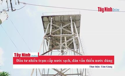 Đầu tư nhiều trạm cấp nước sạch, dân vẫn thiếu nước dùng