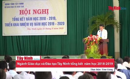 Ngành Giáo dục và Đào tạo Tây Ninh tổng kết  năm học 2018-2019