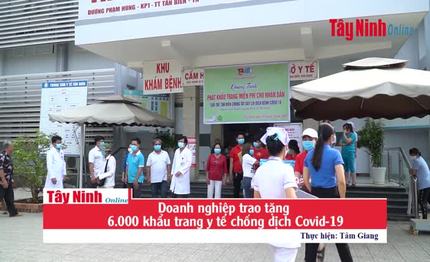 Tân Biên: Doanh nghiệp trao tặng 6.000 khẩu trang y tế chống dịch Covid-19