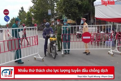 Nhiều thử thách cho lực lượng tuyến đầu chống dịch