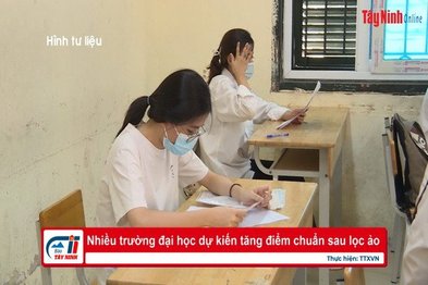 Nhiều trường đại học dự kiến tăng điểm chuẩn sau lọc ảo