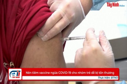 Nên tiêm vaccine ngừa COVID-19 cho nhóm trẻ dễ bị tổn thương