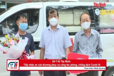 Sở Y tế Tây Ninh: Tiếp nhận xe cứu thương phục vụ công tác phòng, chống dịch Covid-19