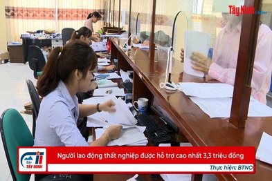 Người lao động thất nghiệp được hỗ trợ cao nhất 3,3 triệu đồng