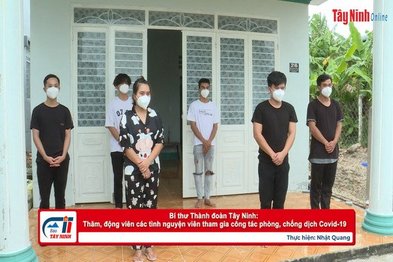 Bí thư Thành đoàn Tây Ninh: Thăm, động viên các tình nguyện viên tham gia công tác phòng, chống dịch Covid-19