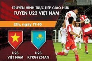 [Trực tiếp] U23 Việt Nam-U23 Kyrgyzstan: Giao hữu U23 Quốc tế 2021
