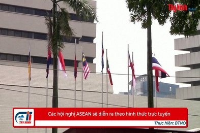 Các hội nghị ASEAN sẽ diễn ra theo hình thức trực tuyến