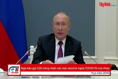 Nga kêu gọi G20 công nhận các loại vaccine ngừa COVID-19 của nhau