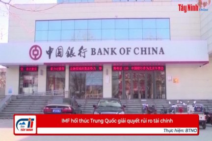 IMF hối thúc Trung Quốc giải quyết rủi ro tài chính