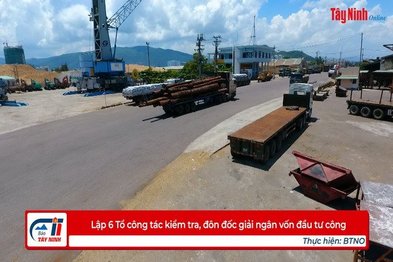 Lập 6 Tổ công tác kiểm tra, đôn đốc giải ngân vốn đầu tư công