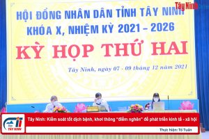 Tây Ninh: Kiểm soát tốt dịch bệnh, khơi thông “điểm nghẽn” để phát triển kinh tế - xã hội