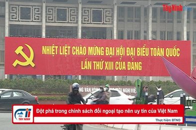 Đột phá trong chính sách đối ngoại tạo nên uy tín của Việt Nam