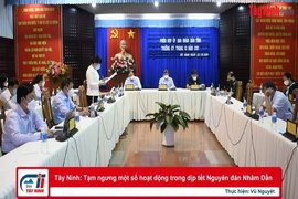 Tây Ninh: Tạm ngưng một số hoạt động trong dịp tết Nguyên đán Nhâm Dần