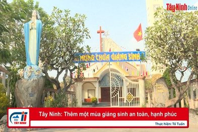 Tây Ninh: Thêm một mùa giáng sinh an toàn, hạnh phúc