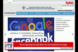 Tòa án Nga phạt các tập đoàn mẹ của Facebook và Google