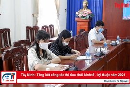 Tây Ninh: Tổng kết công tác thi đua khối kinh tế - kỹ thuật năm 2021