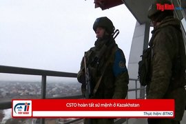 CSTO hoàn tất sứ mệnh ở Kazakhstan