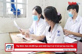 Tây Ninh: Hơn 24.000 học sinh khối lớp 9 và 12 trở lại học trực tiếp