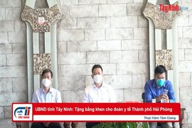 UBND tỉnh Tây Ninh: Tặng bằng khen cho đoàn y tế Thành phố Hải Phòng