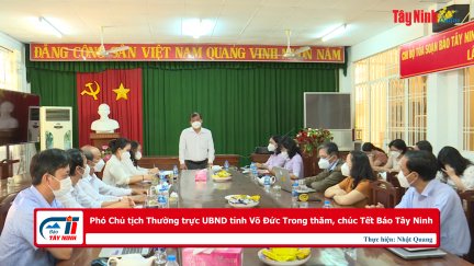 Phó Chủ tịch Thường trực UBND tỉnh Võ Đức Trong thăm, chúc Tết Báo Tây Ninh