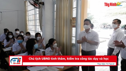 Chủ tịch UBND tỉnh thăm, kiểm tra công tác dạy và học