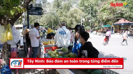 Tây Ninh: Bảo đảm an toàn trong từng điểm đến