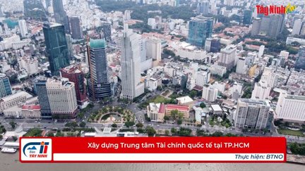 Xây dựng Trung tâm Tài chính quốc tế tại TP.HCM