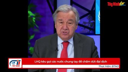 LHQ kêu gọi các nước chung tay để chấm dứt đại dịch