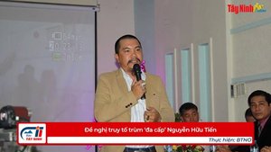 Đề nghị truy tố trùm ‘đa cấp’ Nguyễn Hữu Tiến
