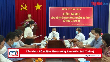 Tây Ninh: Bổ nhiệm Phó trưởng Ban Nội chính Tỉnh uỷ