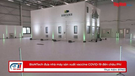 BioNTech đưa nhà máy sản xuất vaccine COVID-19 đến châu Phi