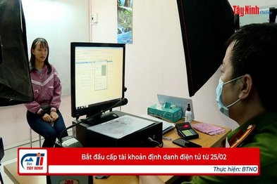 Bắt đầu cấp tài khoản định danh điện tử từ 25/02