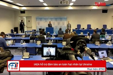 IAEA hỗ trợ đảm bảo an toàn hạt nhân tại Ukraine