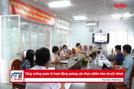 Tăng cường quản lý hoạt động quảng cáo thực phẩm bảo vệ sức khoẻ