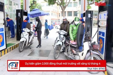 Dự kiến giảm 2.000 đồng thuế môi trường với xăng từ tháng 4