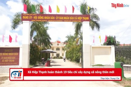 Xã Hiệp Thạnh hoàn thành 19 tiêu chí xây dựng xã nông thôn mới